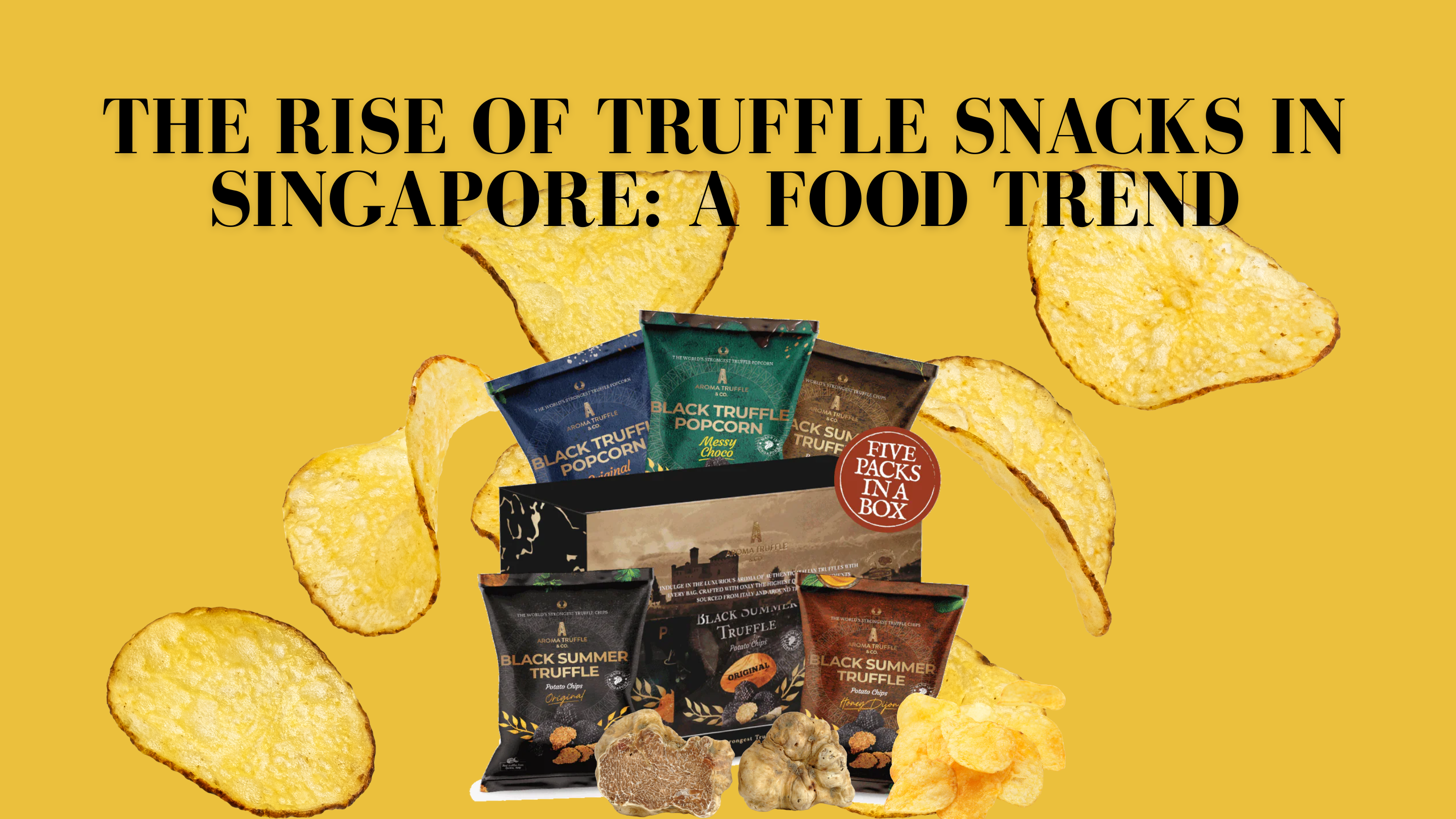 The Rise of Truffle Snacks in Singapore: A Food Trend